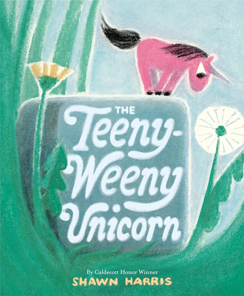 The Teeny-Weeny Unicorn (Book #1)