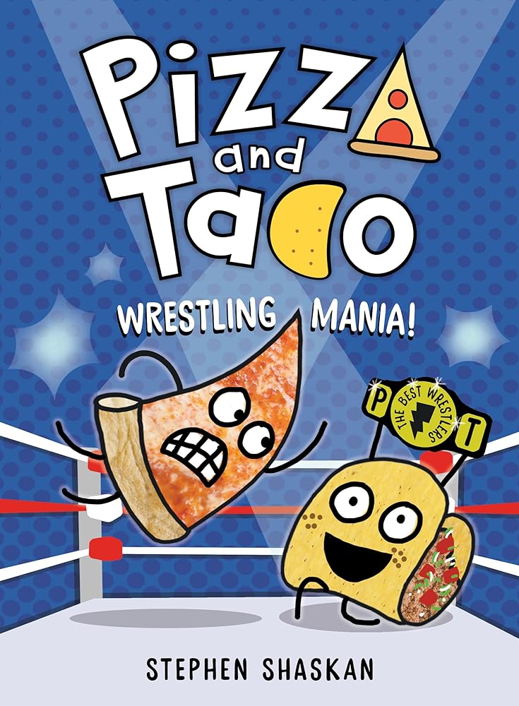 Pizza and Taco: Wrestling Mania! (A Graphic Novel) (Book #7)