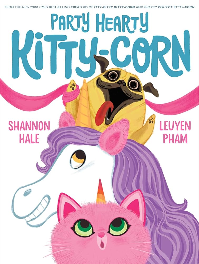 Party Hearty Kitty-Corn: A Picture Book (Book #3)