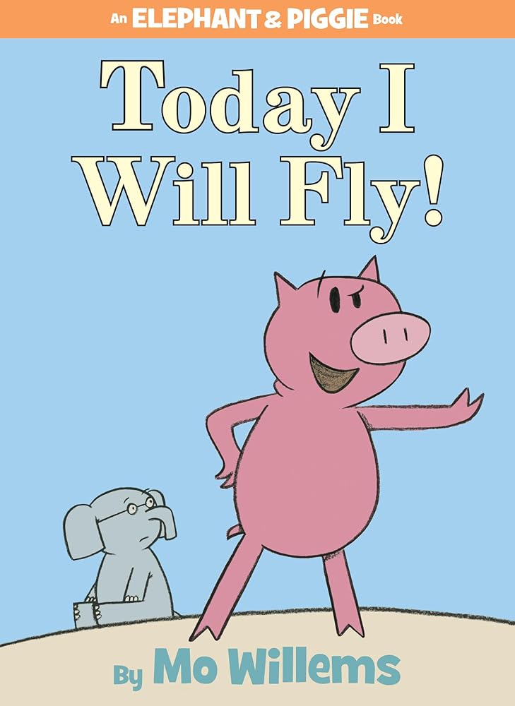 Today I Will Fly! -An Elephant and Piggie Book
