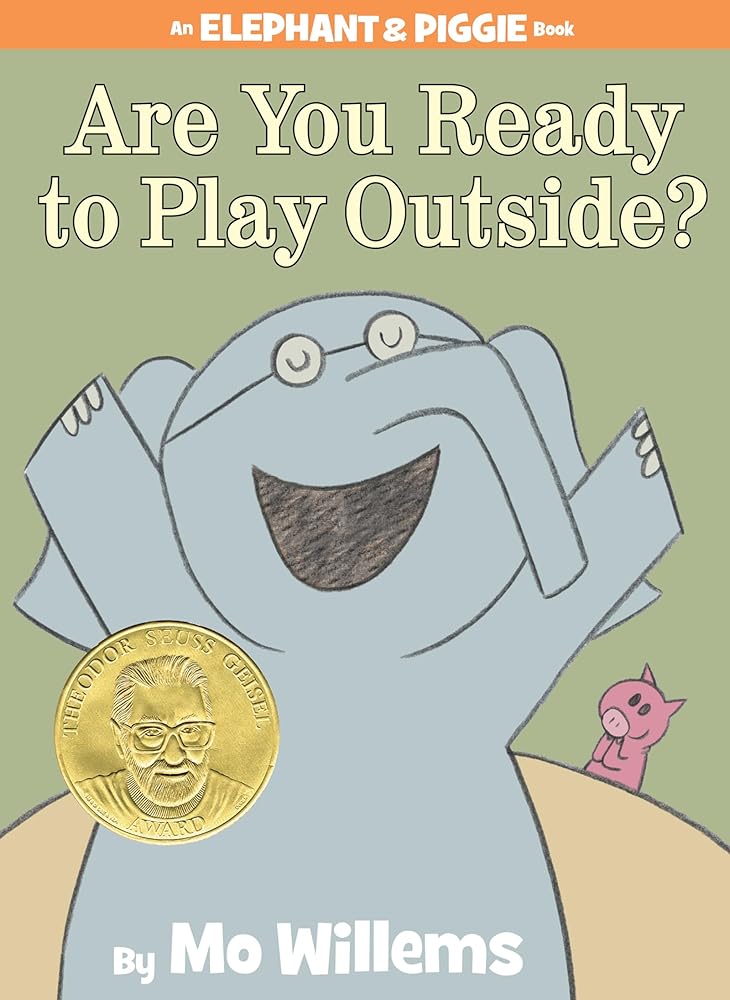 Are You Ready to Play Outside? -An Elephant and Piggie Book