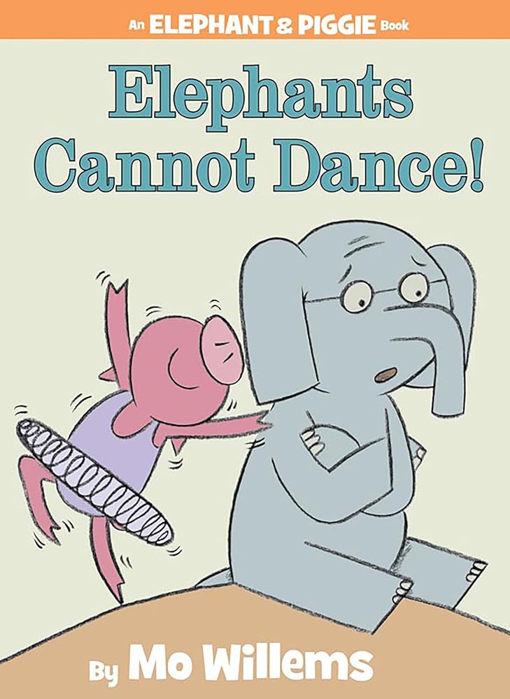 Elephants Cannot Dance! -An Elephant and Piggie Book