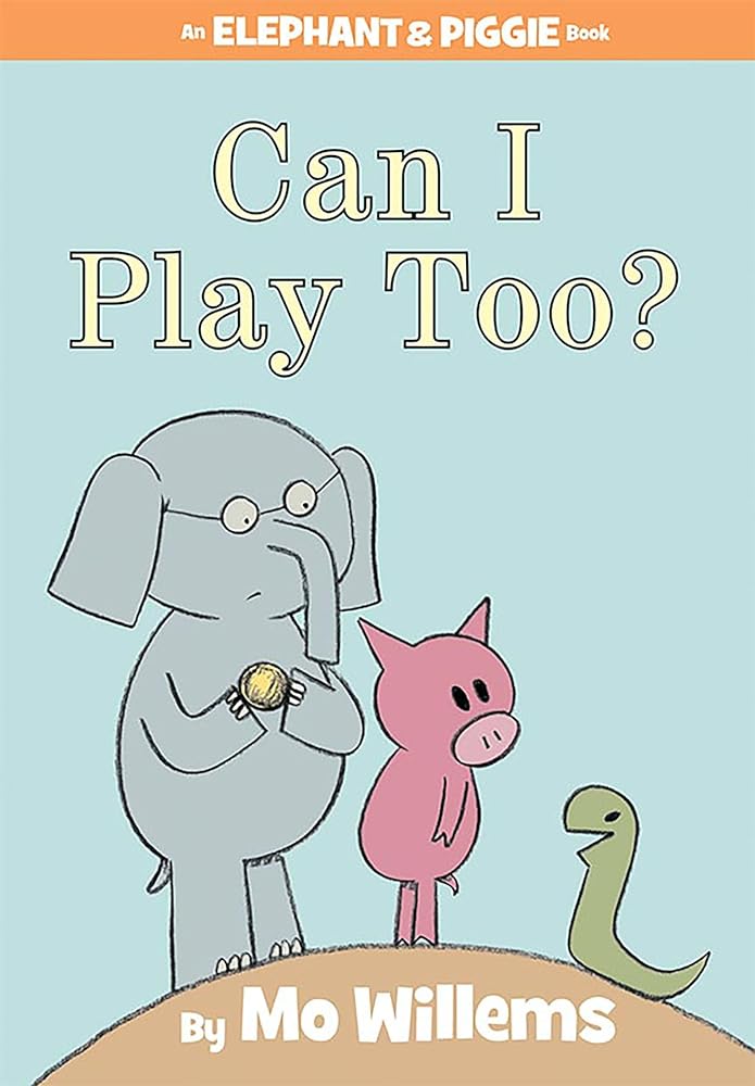 Can I Play Too? -An Elephant and Piggie Book