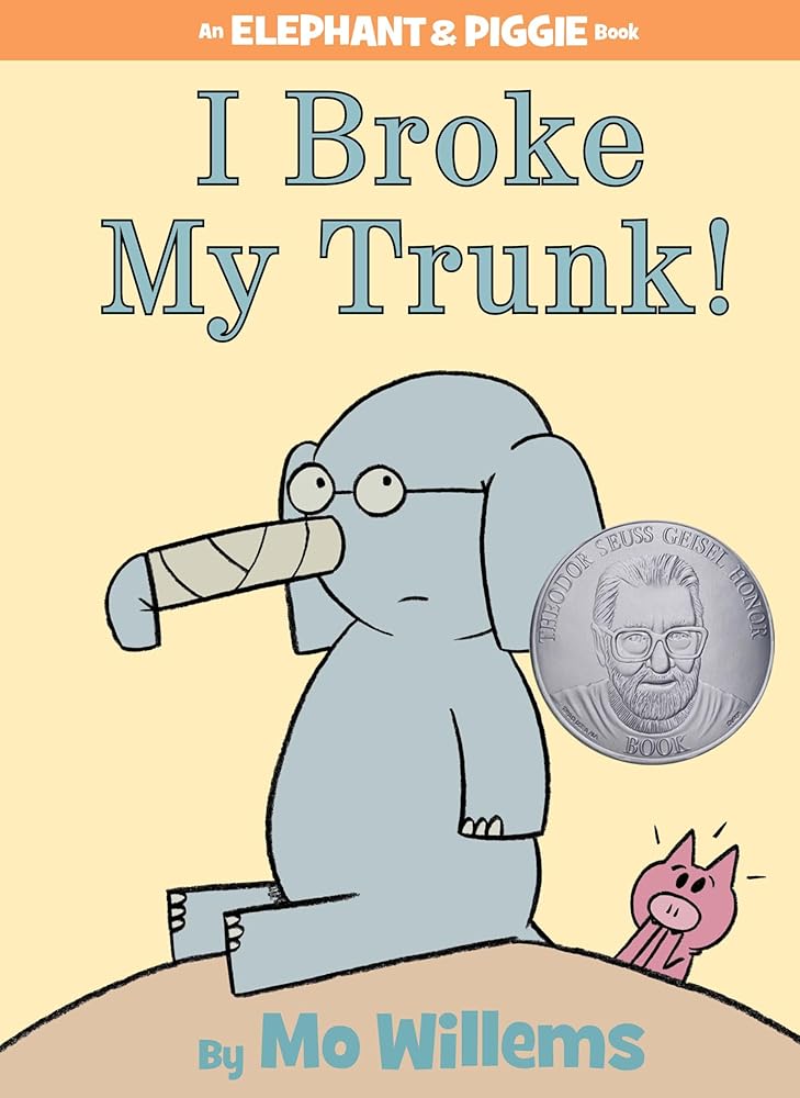 I Broke My Trunk! -An Elephant and Piggie Book