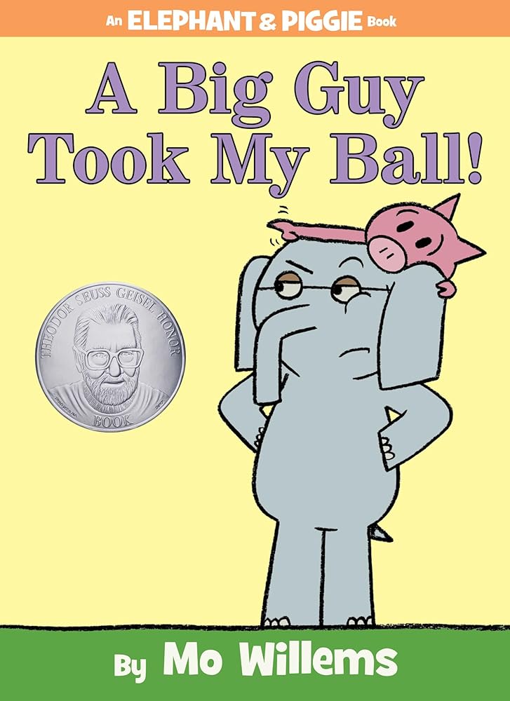 A Big Guy Took My Ball! -An Elephant and Piggie Book