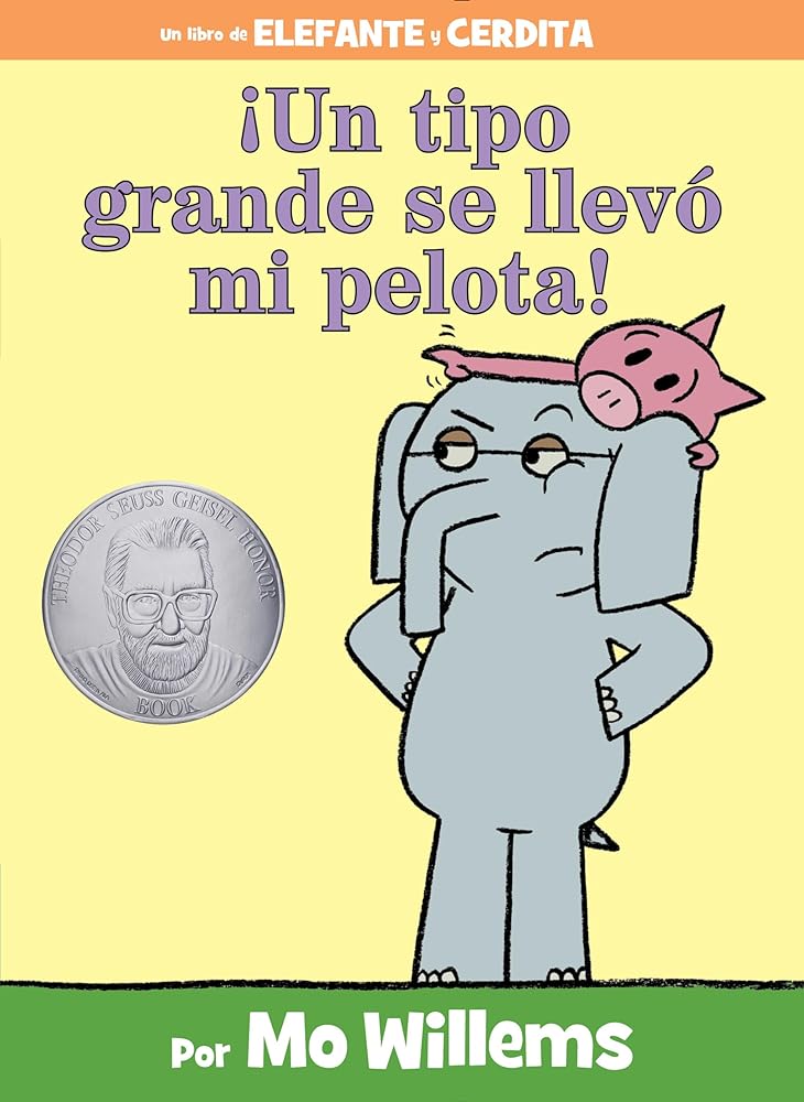 ¡Un tipo grande se llevó mi pelota! -An Elephant and Piggie Book