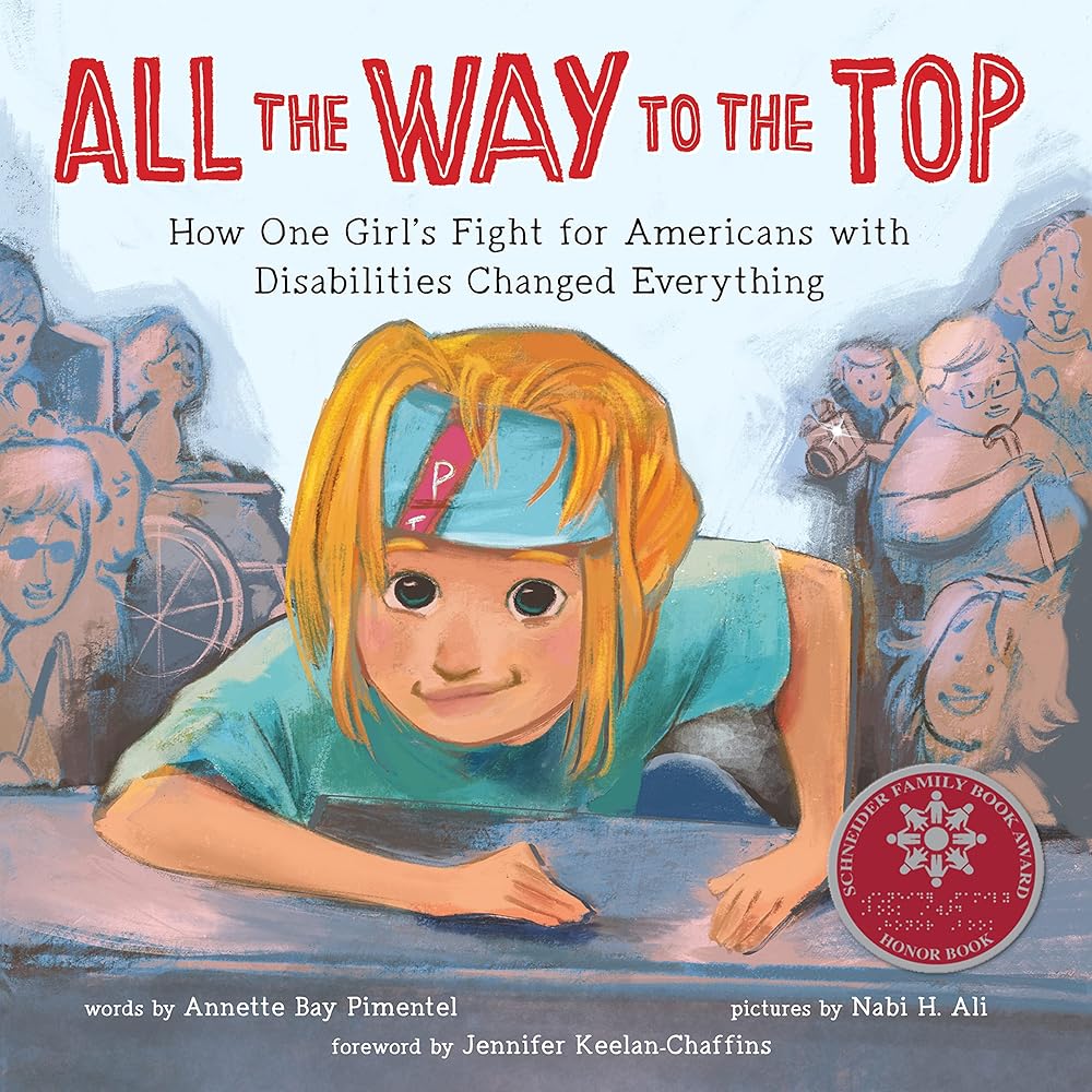All the Way to the Top: How One Girl's Fight for Americans with Disabilities Changed Everything