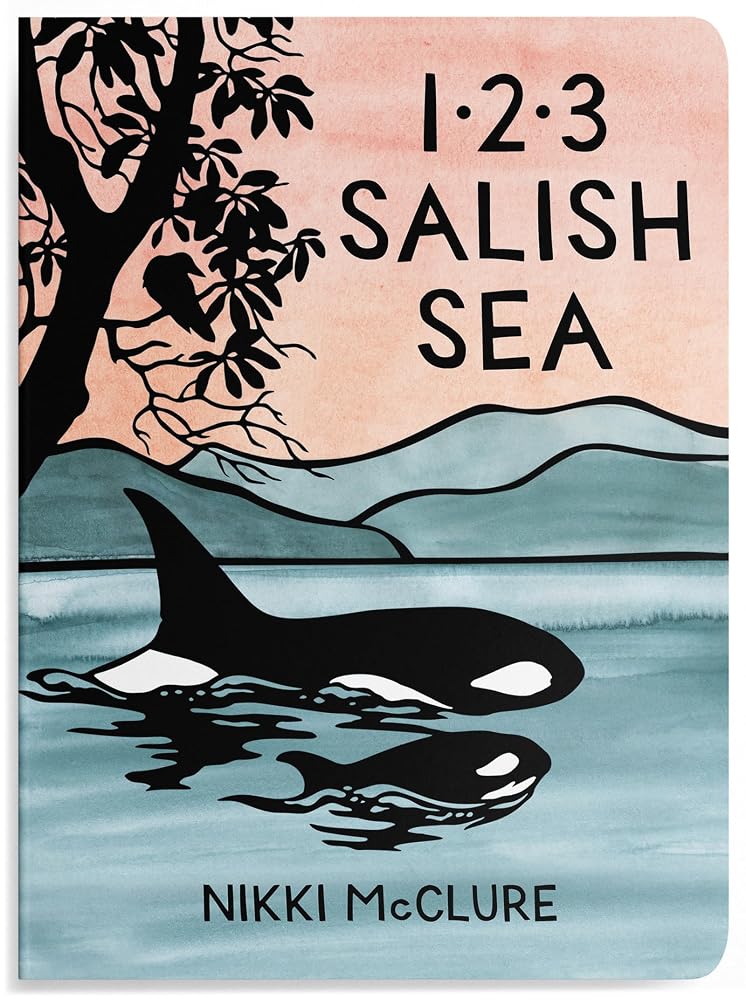 1, 2, 3 Salish Sea: A Counting Book for Toddlers (Board Book Edition)