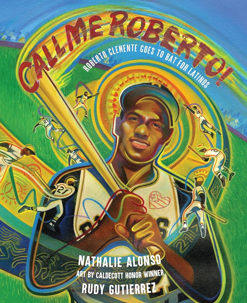 Call Me Roberto!: Roberto Clemente Goes to Bat for Latinos