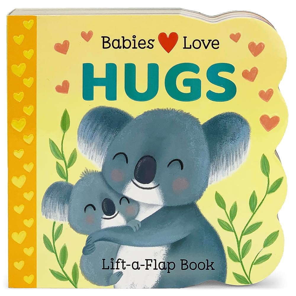 Babies Love Hugs: Chunky Lift-a-Flap Board Book