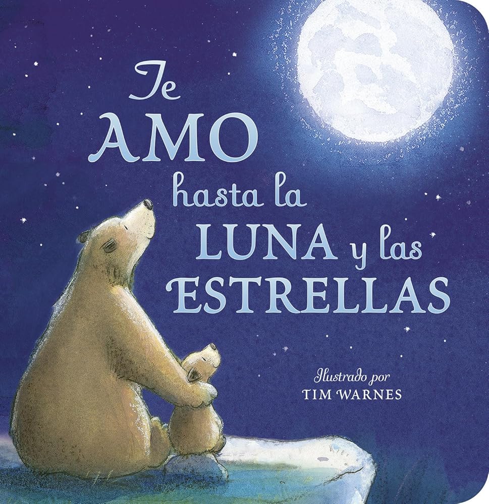 Te Amo hasta la Luna y las Estrellas (I Love You to the Moon and Back) (Spanish Edition)
