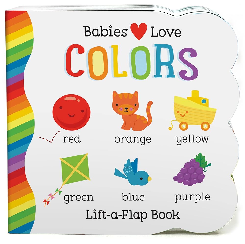 Babies Love Colors: Chunky Lift-a-Flap Board Book
