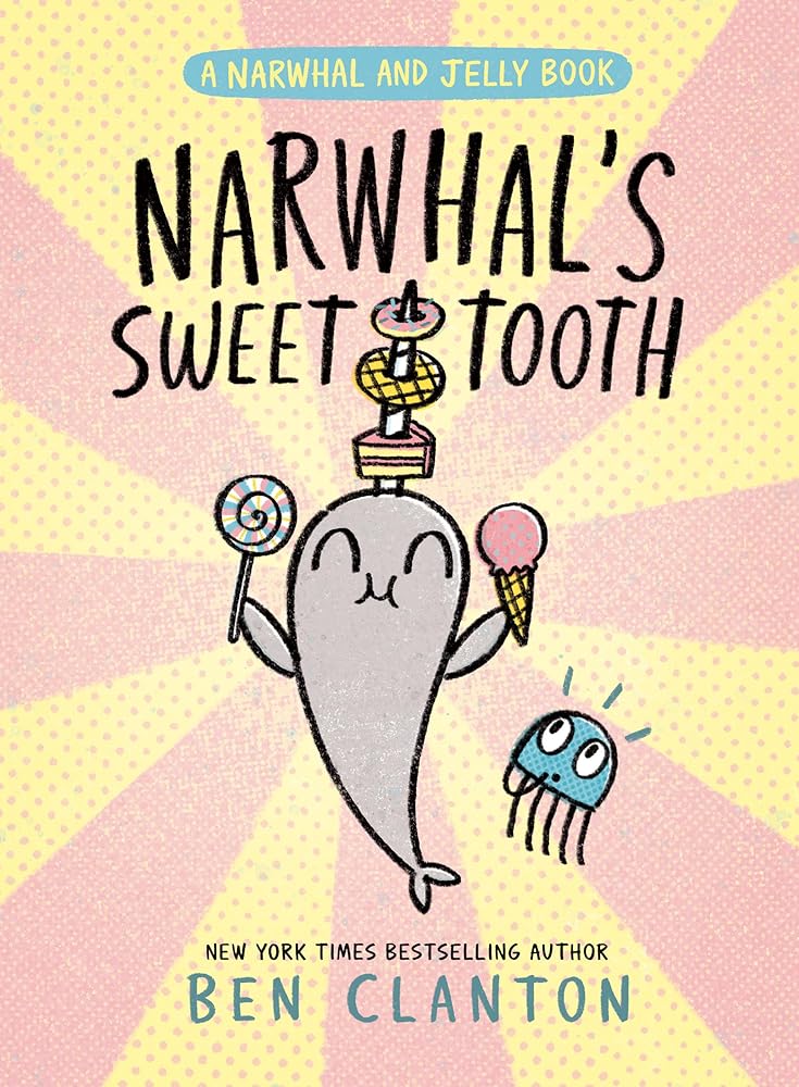 Narwhal's Sweet Tooth (Book #9)