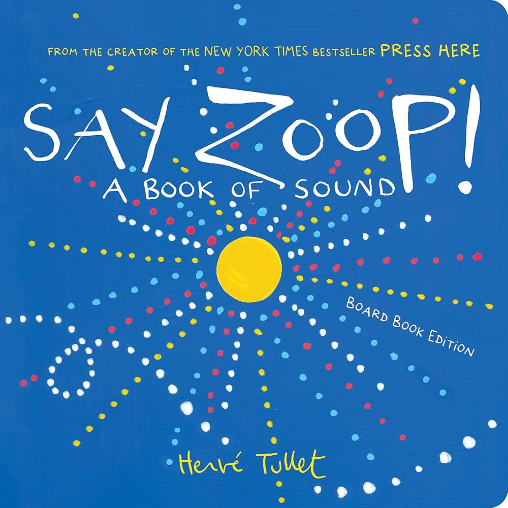 Say Zoop!: A Book of Sound―Board Book Edition