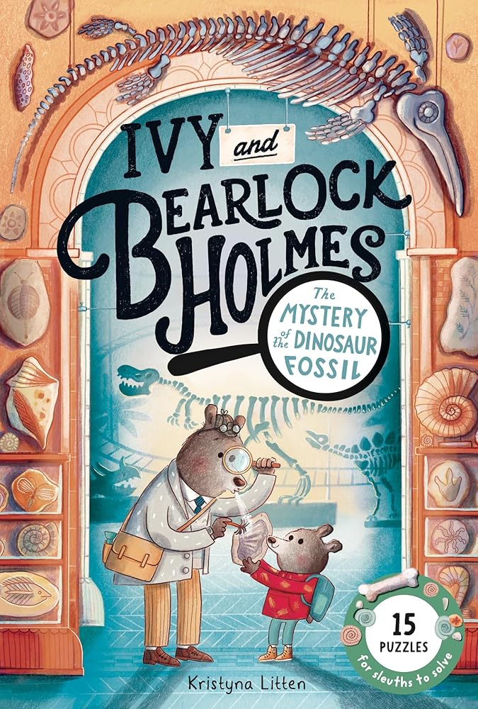 Ivy and Bearlock Holmes: The Mystery of the Dinosaur Fossil: 15 Puzzles for Sleuths to Solve (Book #2)