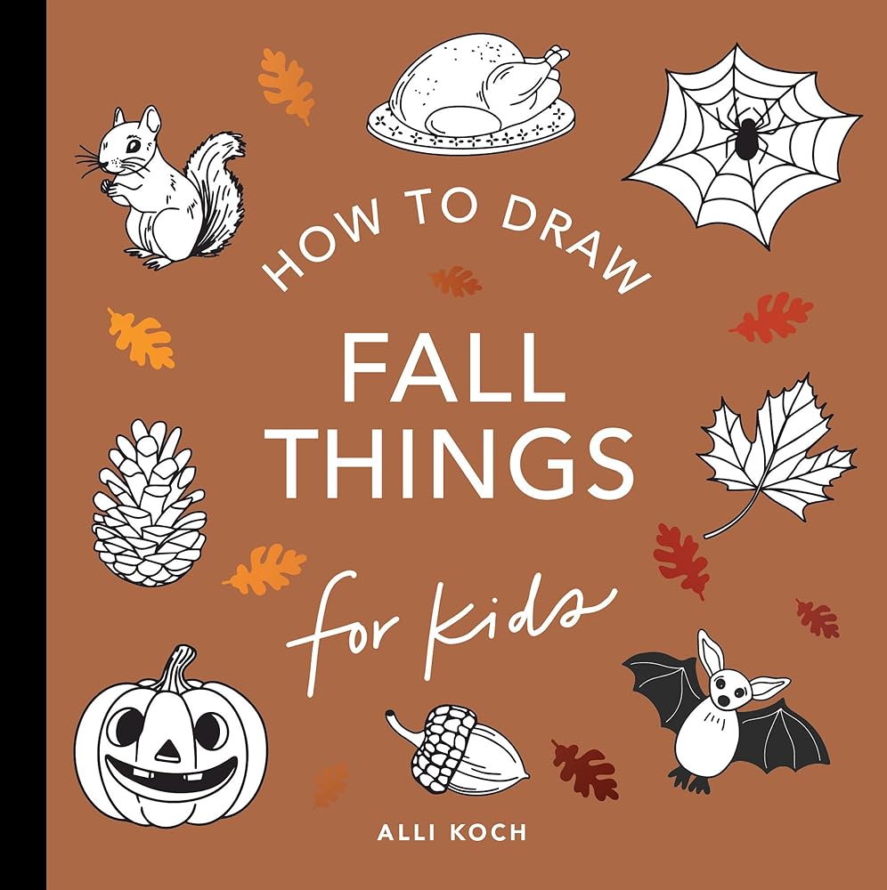 Fall Things: How to Draw Books for Kids with Pumpkins, Scarecrows, Turkeys and More (Book #10)